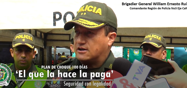 EN EL EJE CAFETERO, “EL QUE LA HACE LA PAGA”, SEGURIDAD CON LEGALIDAD