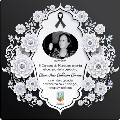 El Concejo de Manizales lamenta profundamente la pérdida de tan admirable mujer y periodista Clara Inés Calderón Correa.