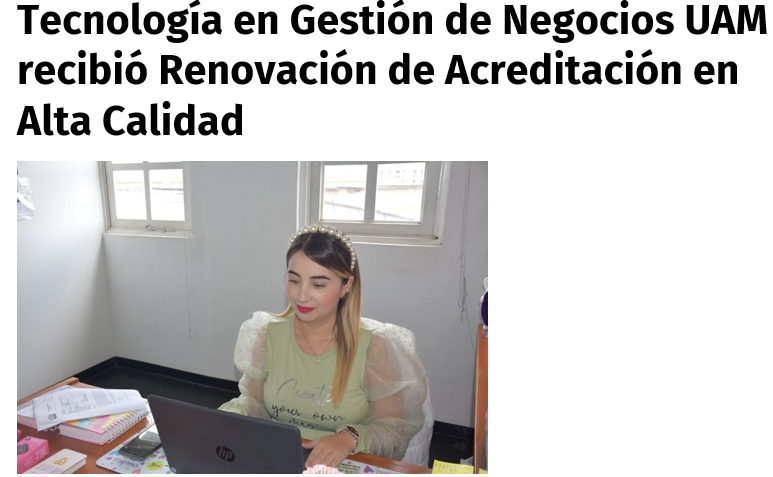 Tecnología en Gestión de Negocios UAM recibió Renovación de Acreditación en Alta Calidad